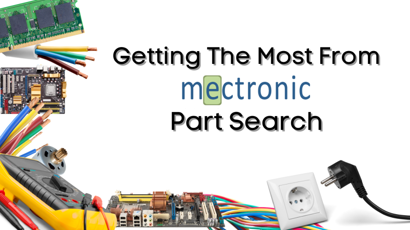Getting the most from Mectronic Part Search